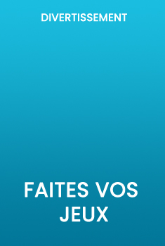 Faites vos jeux !